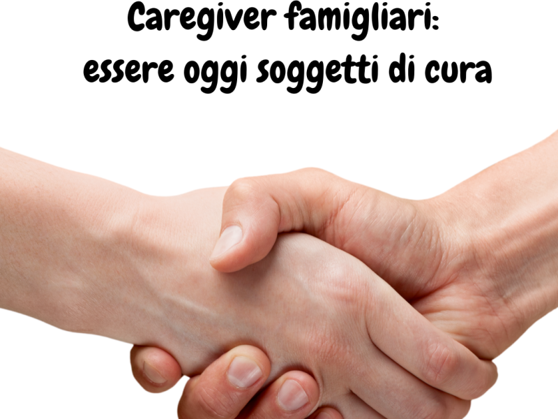 Caregiver famigliare essere oggi soggetti di cura